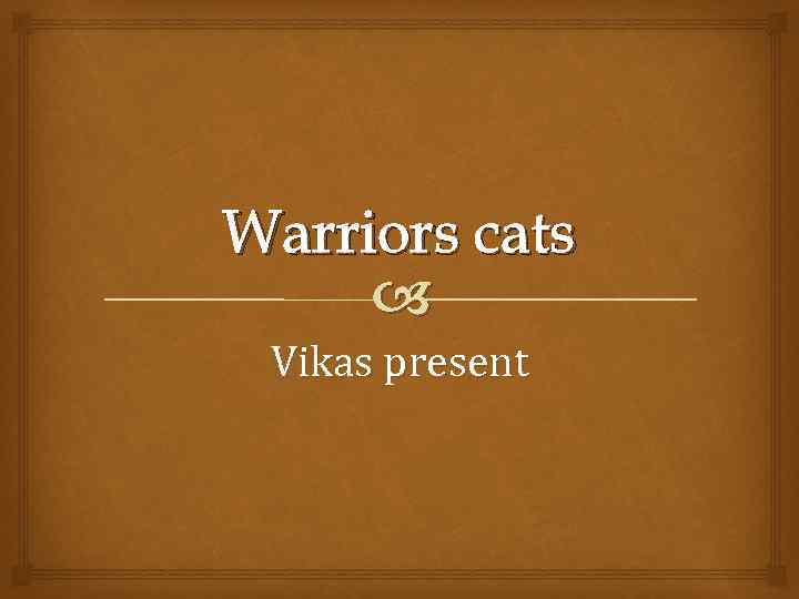 Warriors cats Vikas present 