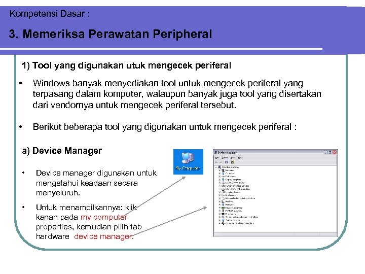 Kompetensi Dasar : 3. Memeriksa Perawatan Peripheral 1) Tool yang digunakan utuk mengecek periferal