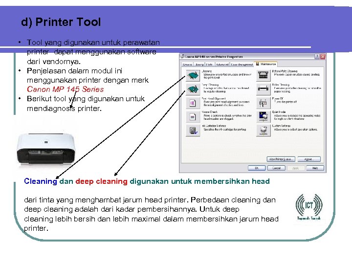 d) Printer Tool • Tool yang digunakan untuk perawatan printer dapat menggunakan software dari