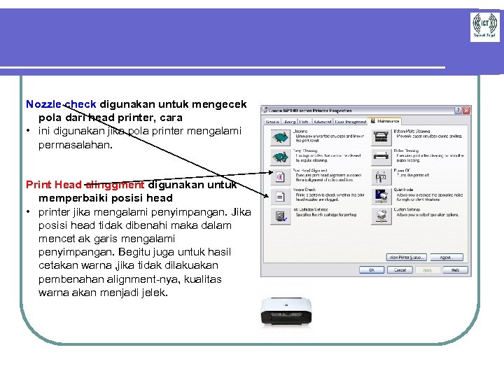 Nozzle check digunakan untuk mengecek pola dari head printer, cara • ini digunakan jika