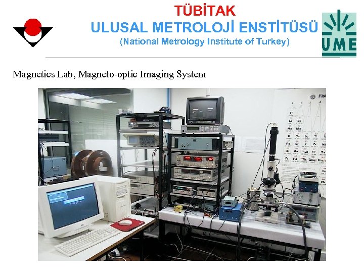 TÜBİTAK ULUSAL METROLOJİ ENSTİTÜSÜ (National Metrology Institute of Turkey) Magnetics Lab, Magneto-optic Imaging System