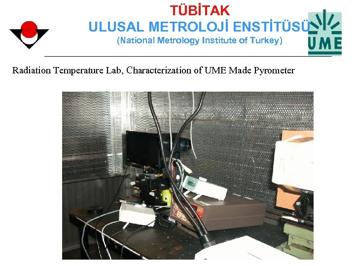 TÜBİTAK ULUSAL METROLOJİ ENSTİTÜSÜ (National Metrology Institute of Turkey) Radiation Temperature Lab, Characterization of