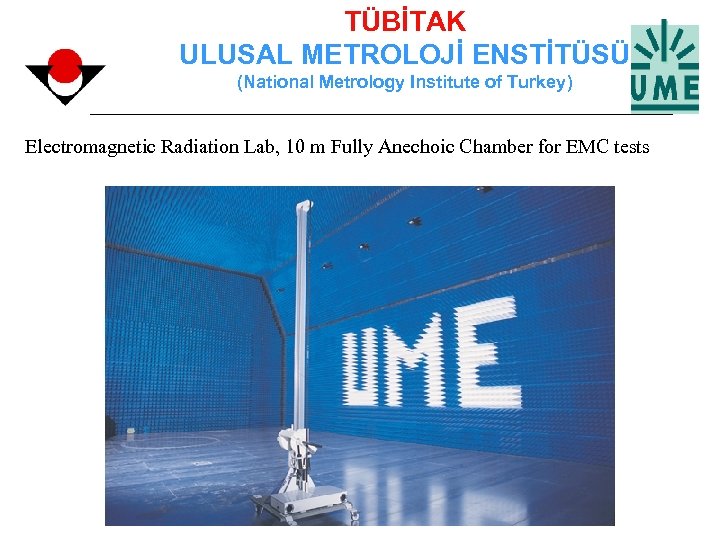 TÜBİTAK ULUSAL METROLOJİ ENSTİTÜSÜ (National Metrology Institute of Turkey) Electromagnetic Radiation Lab, 10 m