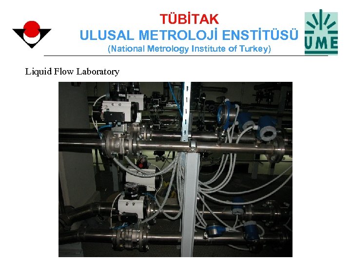 TÜBİTAK ULUSAL METROLOJİ ENSTİTÜSÜ (National Metrology Institute of Turkey) Liquid Flow Laboratory 