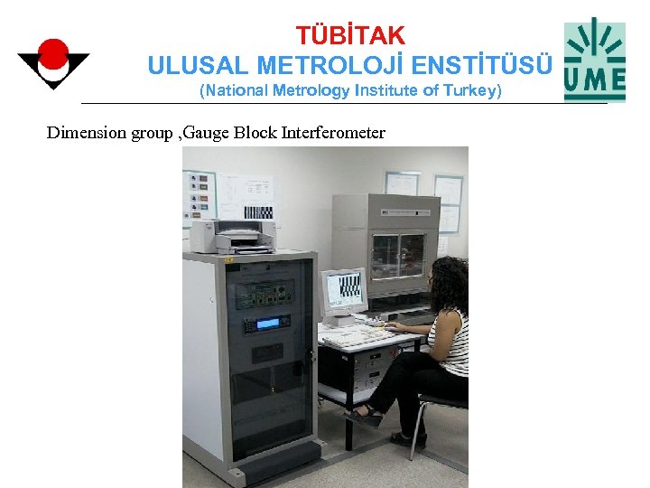 TÜBİTAK ULUSAL METROLOJİ ENSTİTÜSÜ (National Metrology Institute of Turkey) Dimension group , Gauge Block