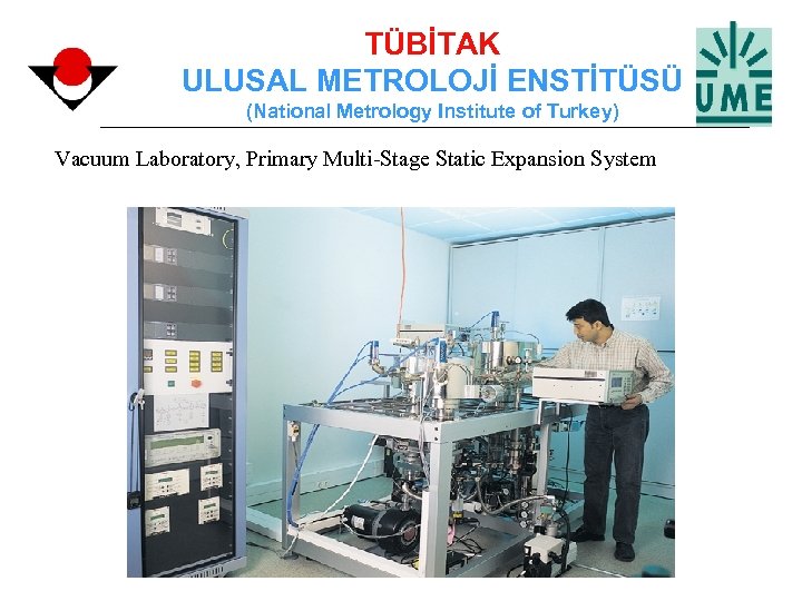 TÜBİTAK ULUSAL METROLOJİ ENSTİTÜSÜ (National Metrology Institute of Turkey) Vacuum Laboratory, Primary Multi-Stage Static