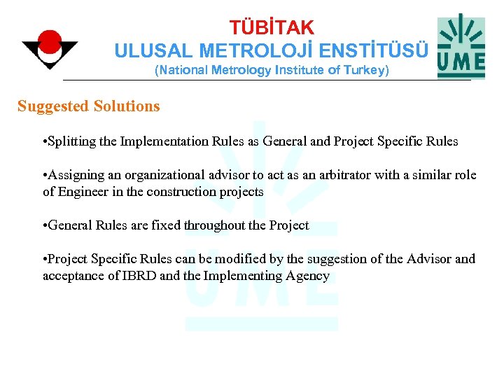 TÜBİTAK ULUSAL METROLOJİ ENSTİTÜSÜ (National Metrology Institute of Turkey) Suggested Solutions • Splitting the