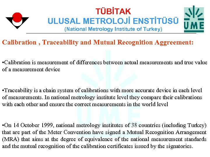 TÜBİTAK ULUSAL METROLOJİ ENSTİTÜSÜ (National Metrology Institute of Turkey) Calibration , Traceability and Mutual