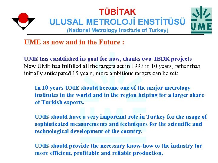 TÜBİTAK ULUSAL METROLOJİ ENSTİTÜSÜ (National Metrology Institute of Turkey) UME as now and in