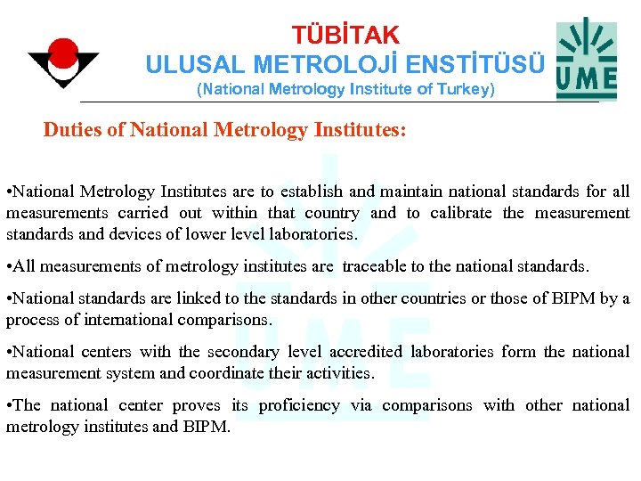 TÜBİTAK ULUSAL METROLOJİ ENSTİTÜSÜ (National Metrology Institute of Turkey) Duties of National Metrology Institutes: