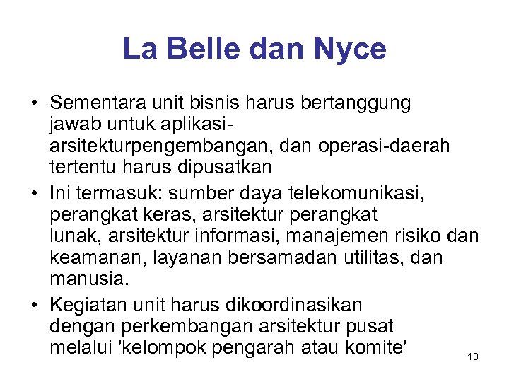 La Belle dan Nyce • Sementara unit bisnis harus bertanggung jawab untuk aplikasiarsitekturpengembangan, dan