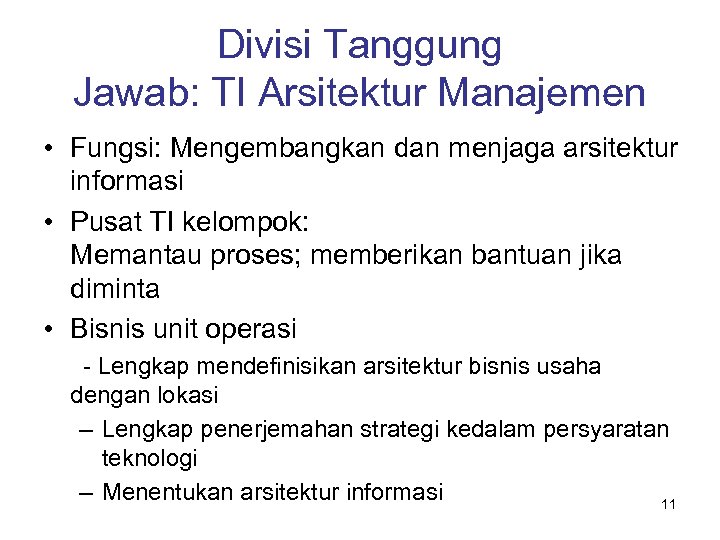 Divisi Tanggung Jawab: TI Arsitektur Manajemen • Fungsi: Mengembangkan dan menjaga arsitektur informasi •