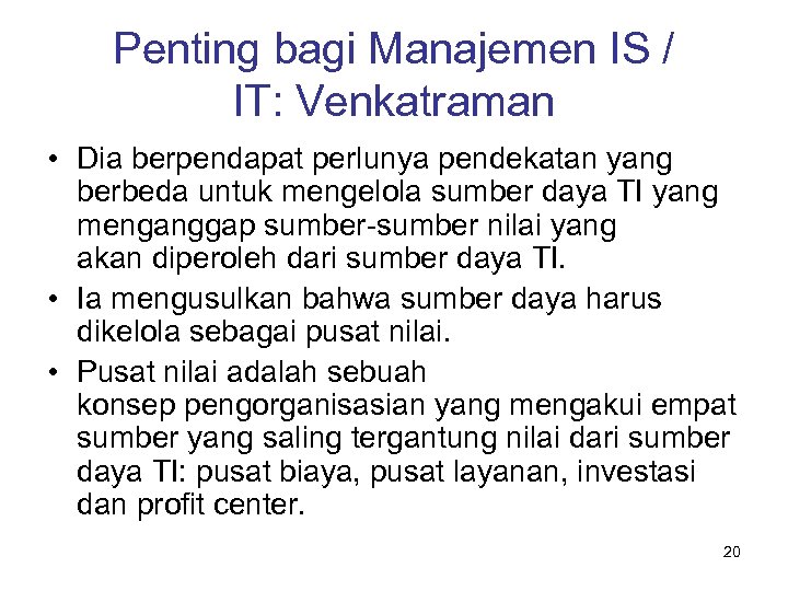 Penting bagi Manajemen IS / IT: Venkatraman • Dia berpendapat perlunya pendekatan yang berbeda
