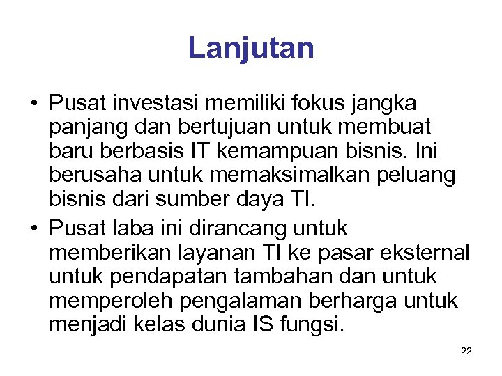 Lanjutan • Pusat investasi memiliki fokus jangka panjang dan bertujuan untuk membuat baru berbasis
