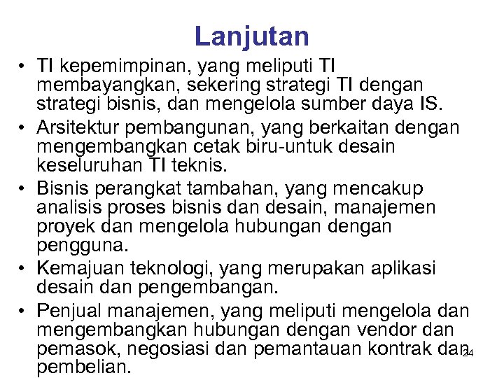 Lanjutan • TI kepemimpinan, yang meliputi TI membayangkan, sekering strategi TI dengan strategi bisnis,