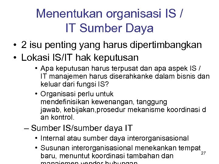 Menentukan organisasi IS / IT Sumber Daya • 2 isu penting yang harus dipertimbangkan