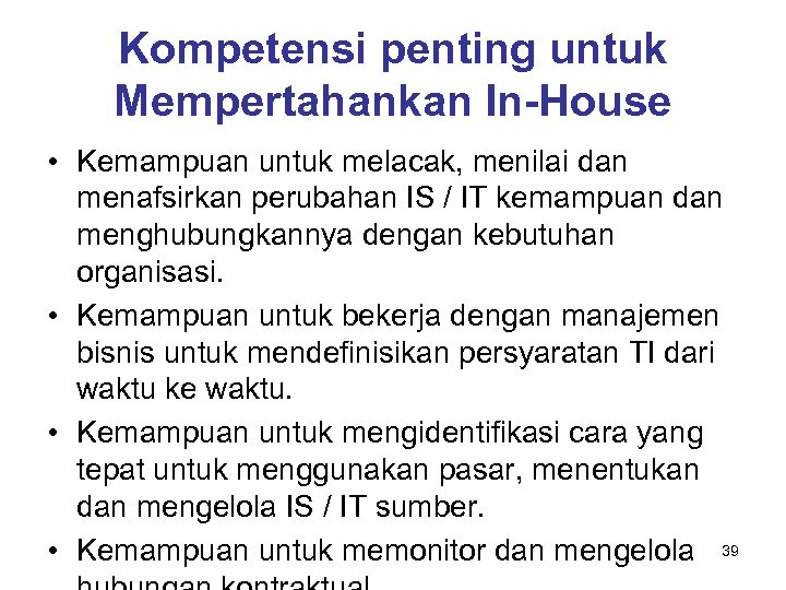 Kompetensi penting untuk Mempertahankan In-House • Kemampuan untuk melacak, menilai dan menafsirkan perubahan IS