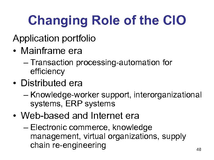 Changing Role of the CIO Application portfolio • Mainframe era – Transaction processing-automation for