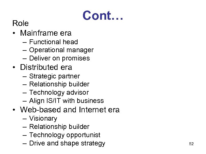 Role • Mainframe era Cont… – Functional head – Operational manager – Deliver on