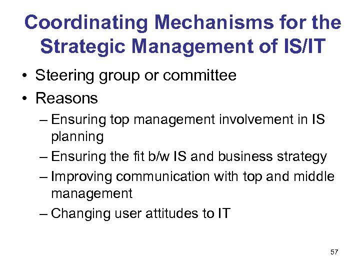 Coordinating Mechanisms for the Strategic Management of IS/IT • Steering group or committee •
