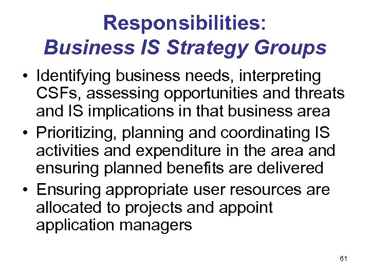 Responsibilities: Business IS Strategy Groups • Identifying business needs, interpreting CSFs, assessing opportunities and