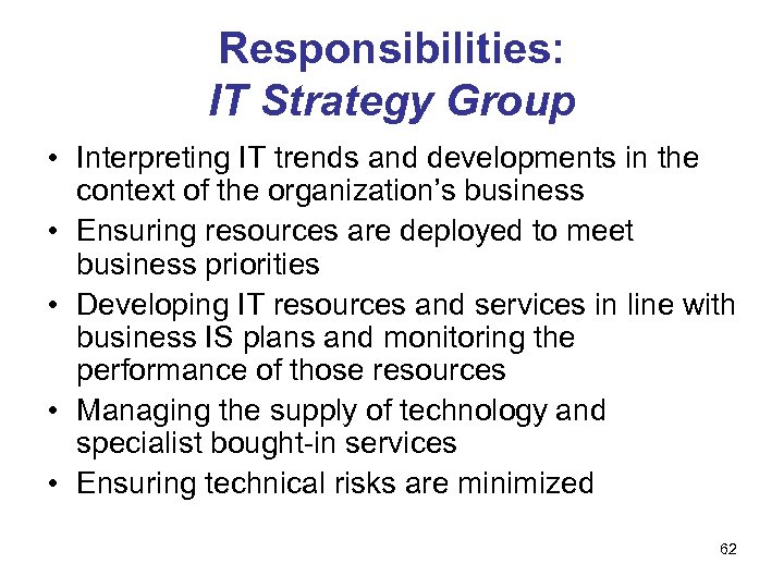 Responsibilities: IT Strategy Group • Interpreting IT trends and developments in the context of