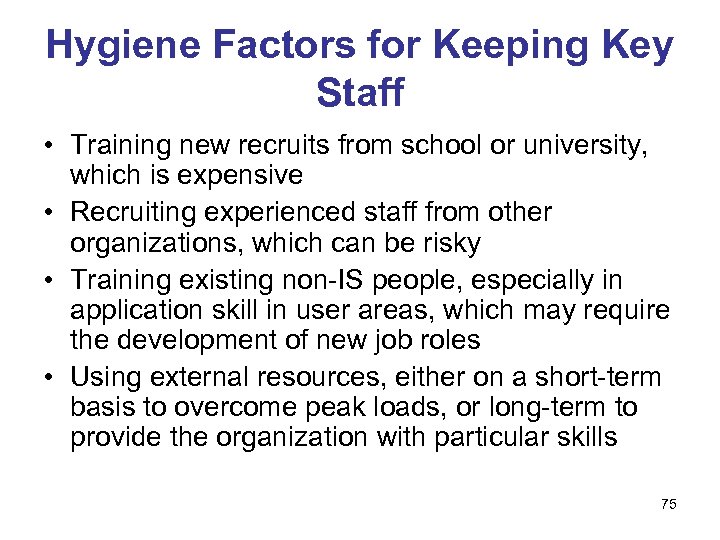 Hygiene Factors for Keeping Key Staff • Training new recruits from school or university,