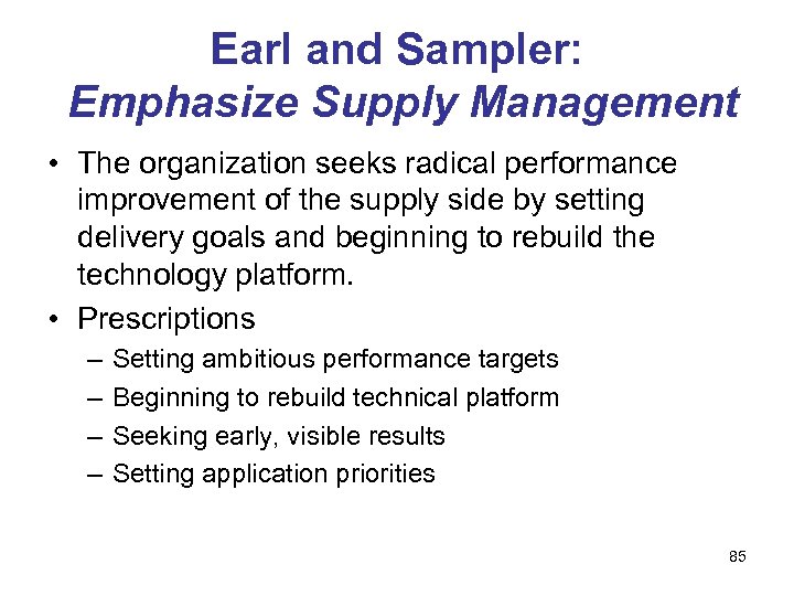 Earl and Sampler: Emphasize Supply Management • The organization seeks radical performance improvement of