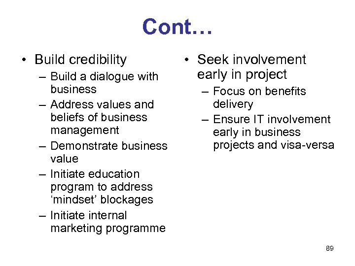 Cont… • Build credibility – Build a dialogue with business – Address values and