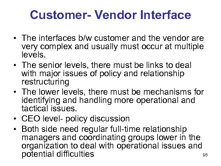 Customer- Vendor Interface • The interfaces b/w customer and the vendor are very complex