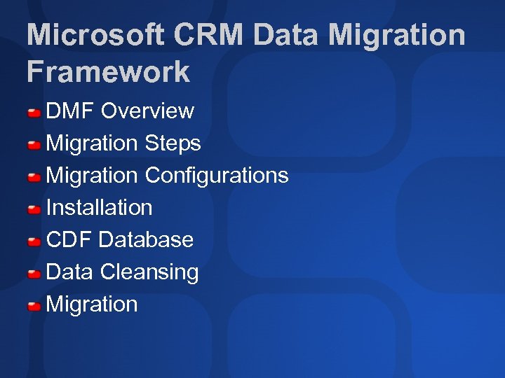 Microsoft CRM Data Migration Framework DMF Overview Migration Steps Migration Configurations Installation CDF Database