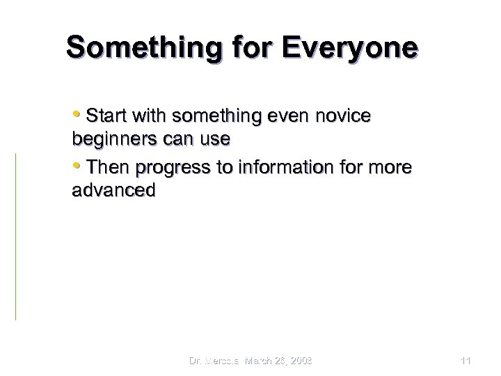 Something for Everyone • Start with something even novice beginners can use • Then