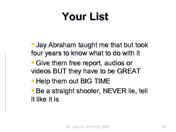 Your List • Jay Abraham taught me that but took four years to know