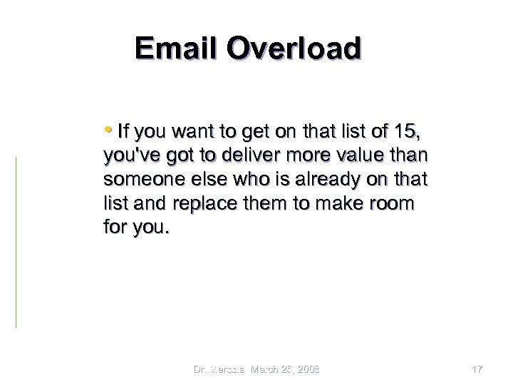 Email Overload • If you want to get on that list of 15, you've