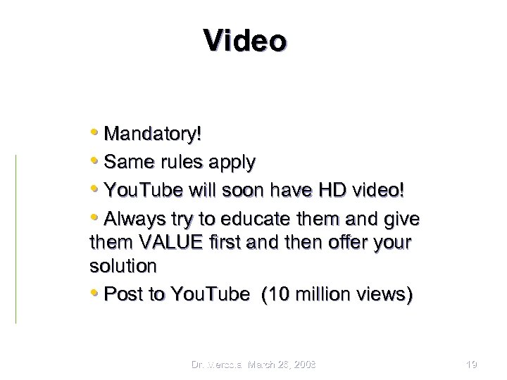 Video • Mandatory! • Same rules apply • You. Tube will soon have HD