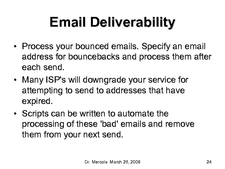 Email Deliverability • Process your bounced emails. Specify an email address for bouncebacks and