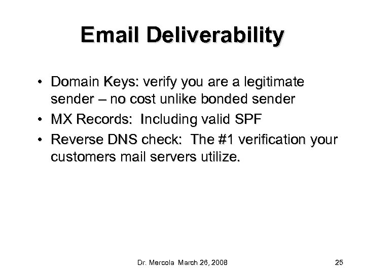 Email Deliverability • Domain Keys: verify you are a legitimate sender – no cost
