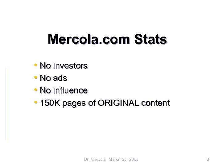 Mercola. com Stats • No investors • No ads • No influence • 150