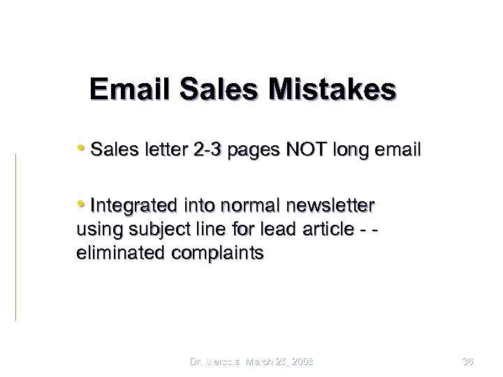 Email Sales Mistakes • Sales letter 2 -3 pages NOT long email • Integrated