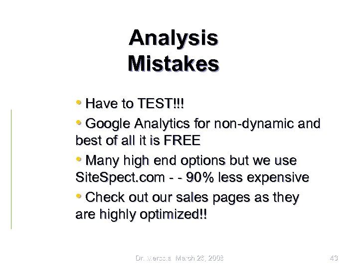 Analysis Mistakes • Have to TEST!!! • Google Analytics for non-dynamic and best of
