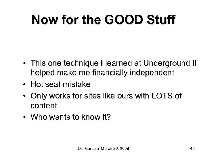 Now for the GOOD Stuff • This one technique I learned at Underground II