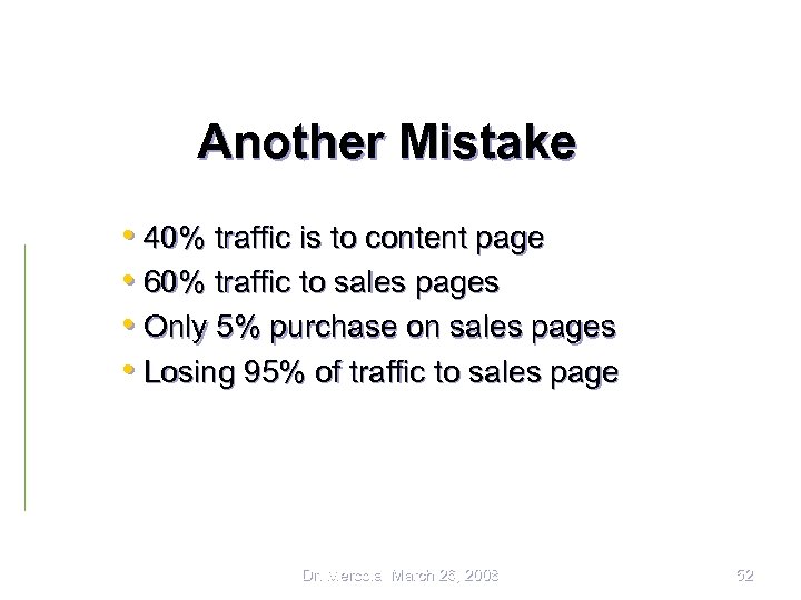 Another Mistake • 40% traffic is to content page • 60% traffic to sales