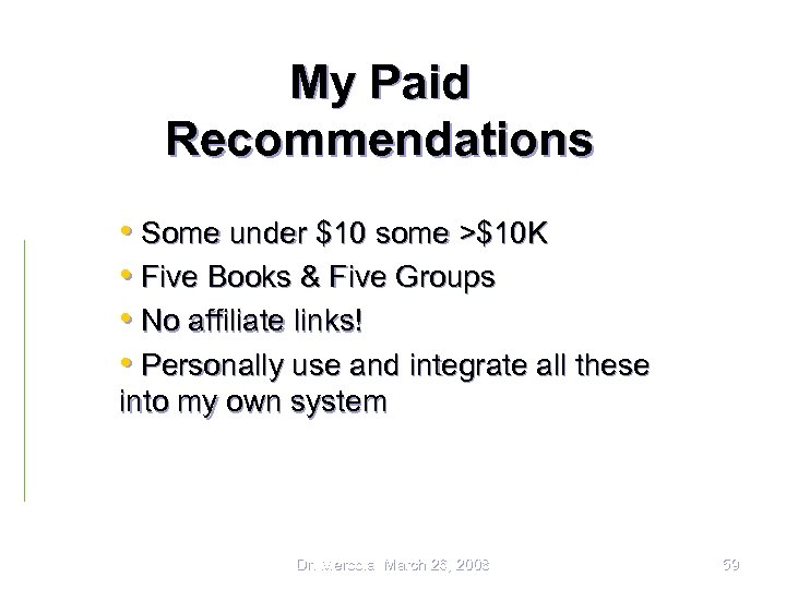 My Paid Recommendations • Some under $10 some >$10 K • Five Books &