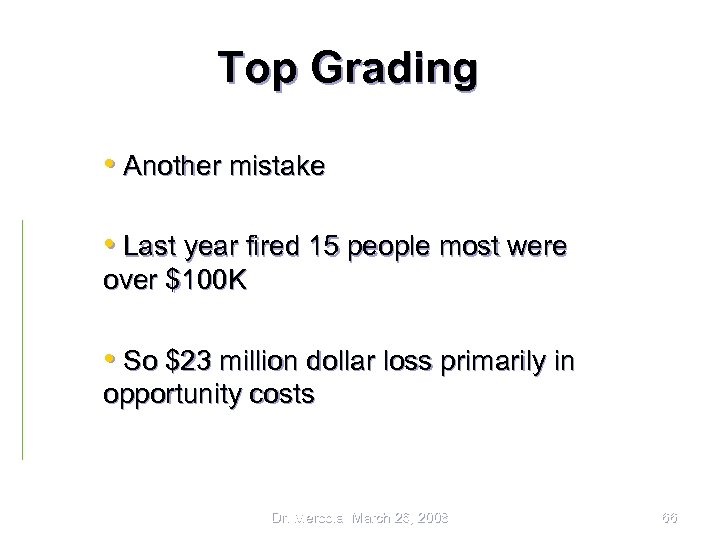 Top Grading • Another mistake • Last year fired 15 people most were over