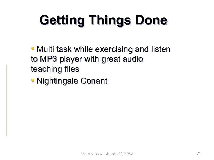 Getting Things Done • Multi task while exercising and listen to MP 3 player
