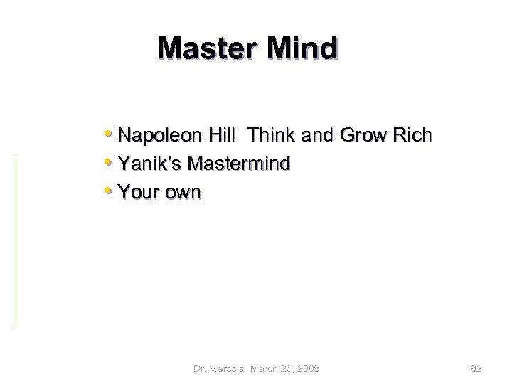 Master Mind • Napoleon Hill Think and Grow Rich • Yanik’s Mastermind • Your