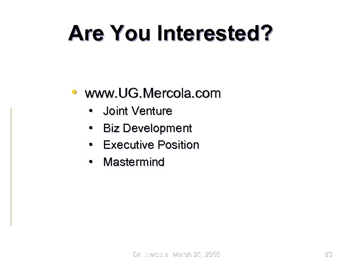Are You Interested? • www. UG. Mercola. com • • Joint Venture Biz Development