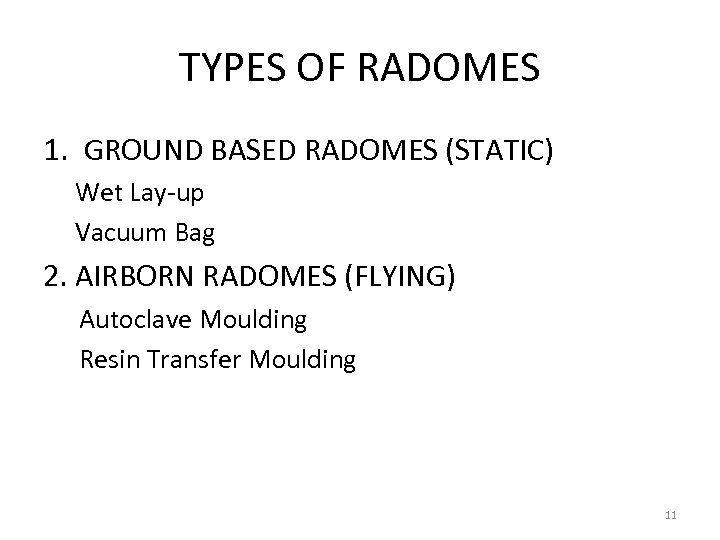 TYPES OF RADOMES 1. GROUND BASED RADOMES (STATIC) Wet Lay-up Vacuum Bag 2. AIRBORN