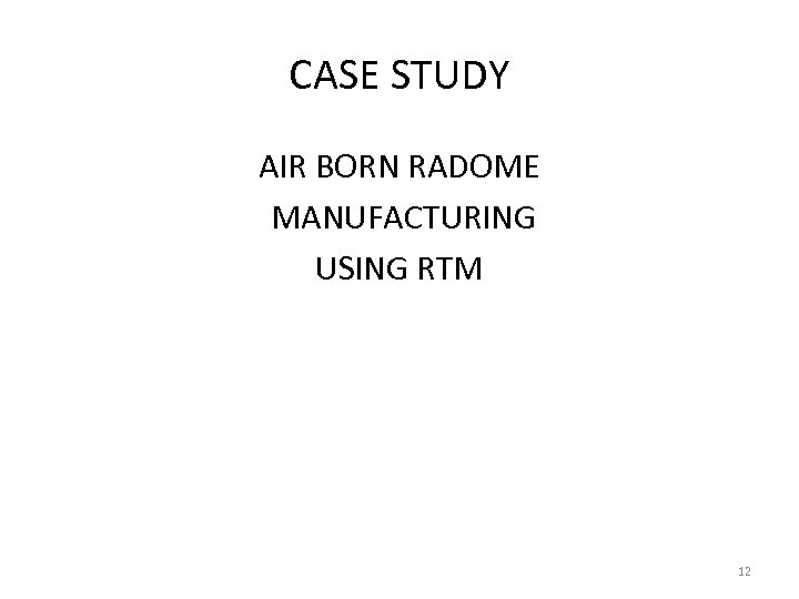 CASE STUDY AIR BORN RADOME MANUFACTURING USING RTM 12 