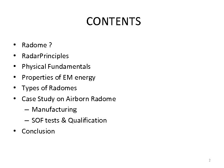 CONTENTS Radome ? Radar. Principles Physical Fundamentals Properties of EM energy Types of Radomes